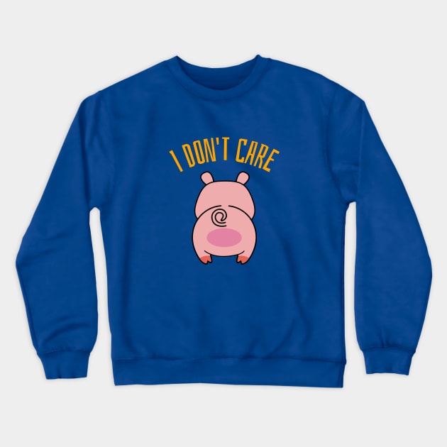 I Don't Care Pig Butt Design Crewneck Sweatshirt by BlueCloverTrends